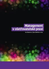 Brabcová, I. a kol. (2015). Management v ošetřovatelské praxi.