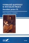 Kahoun, V. (2007). Vybrané kapitoly k sociální práci. Sociální práce II.