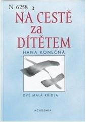 Konečná, H. (2003). Cesta za dítětem. Dvě malá křídla.