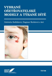 Sedláková, G. a kol. (2010). Vybrané ošetřovatelské modely a týrané dítě