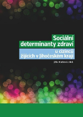 Vacková, J. a kol. (2016). Sociální determinanty zdraví u cizinců žijících v Jihočeském kraji.
