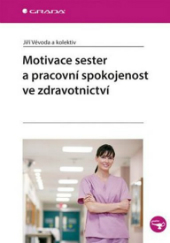 Vévoda, J. a kol. (2013). Motivace sester a pracovní spokojenost ve zdravotnictví.